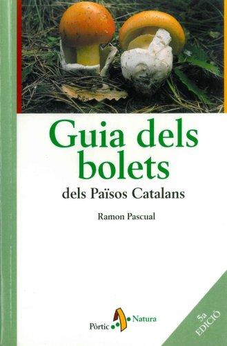 Guia dels bolets dels Paisos Catalans (PÒRTIC NATURA)