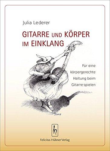 Gitarre und Körper im Einklang: Körpergerechte Haltung und Wahrnehmung beim Gitarrespielen