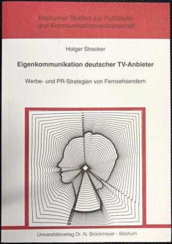 Eigenkommunikation deutscher TV-Anbieter. Werbe- und PR-Strategien von Fernsehsendern