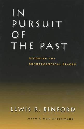 In Pursuit of the Past: Decoding the Archaeological Record