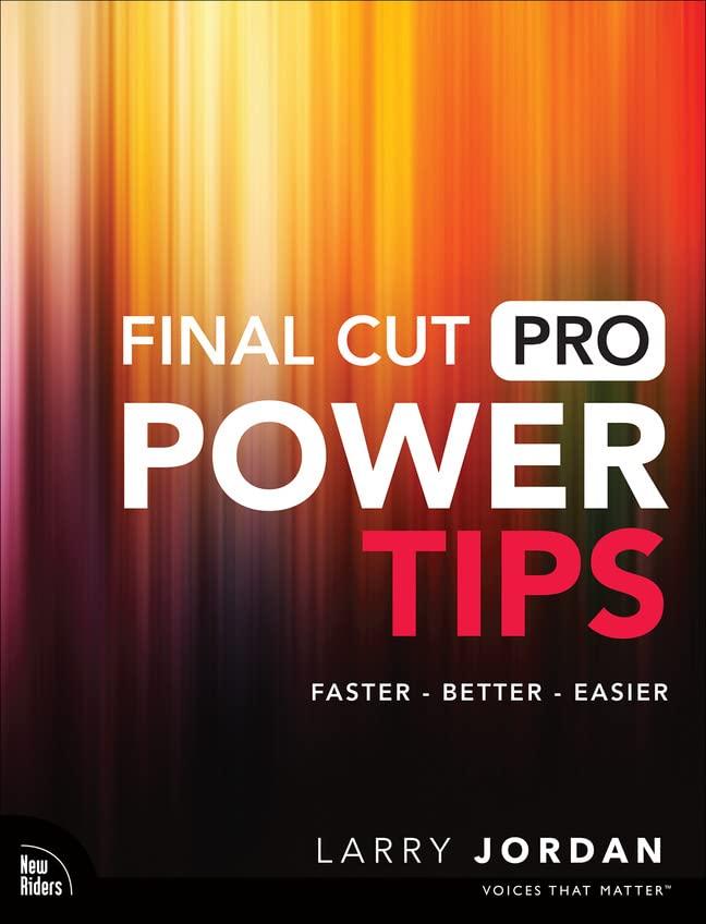 Final Cut Pro Power Tips: Faster, Better, Easier