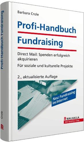 Profi-Handbuch Fundraising: Direct Mail: Spenden erfolgreich akquirieren - Für soziale und kulturelle Projekte