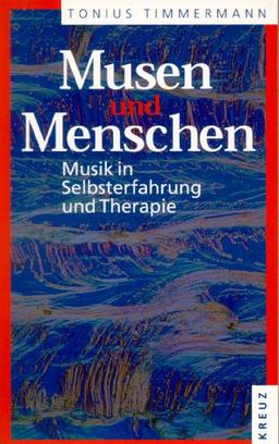 Musen und Menschen. Musik in Selbsterfahrung und Therapie