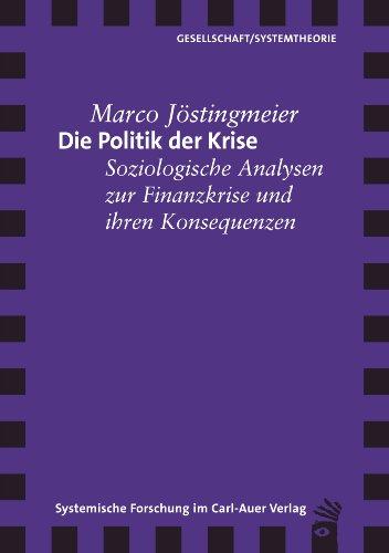 Die Politik der Krise: Soziologische Analysen zur Finanzkrise und ihren Konsequenzen