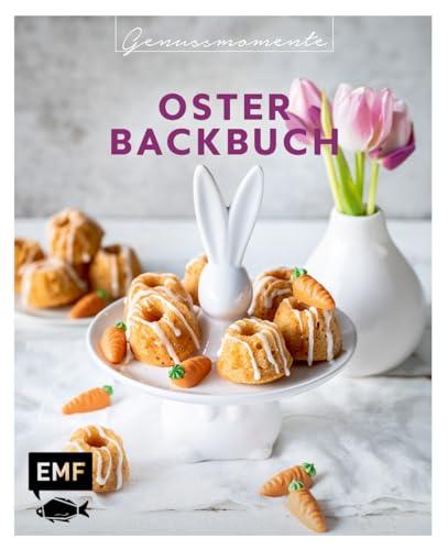 Genussmomente: Oster-Backbuch: Schnell und einfach backen – Osterbrot, Eierlikörkuchen, Bienenstich-Cupcakes und mehr!