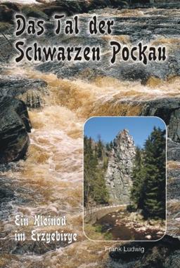 Das Tal der Schwarzen Pockau: Ein Kleinod im Erzgebirge