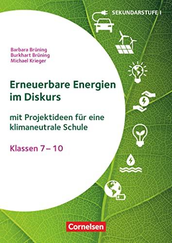 Themenhefte Sekundarstufe - Fächerübergreifend - Klasse 7-10: Erneuerbare Energien im Diskurs - Mit Projektideen für eine klimaneutrale Schule - Buch mit Kopiervorlagen