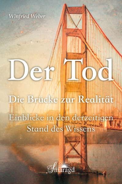 Der Tod, die Brücke zur Realität: Einblicke in den derzeitigen Stand des Wissens