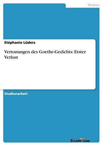 Vertonungen des Goethe-Gedichts: Erster Verlust