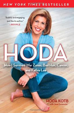 Hoda: How I Survived War Zones, Bad Hair, Cancer, and Kathie Lee