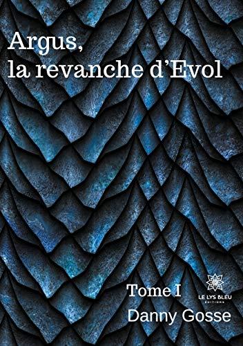 Argus, la revanche d'Evol: Tome I