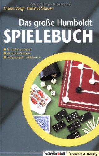 Das große Humboldt Spielebuch: Für draußen und drinnen - mit und ohne Spielgerät - Bewegungsspiele, Tüfteleien u.v.m