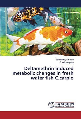 Deltamethrin induced metabolic changes in fresh water fish C.carpio