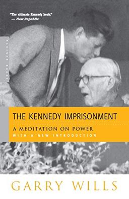 The Kennedy Imprisonment: A Meditation on Power