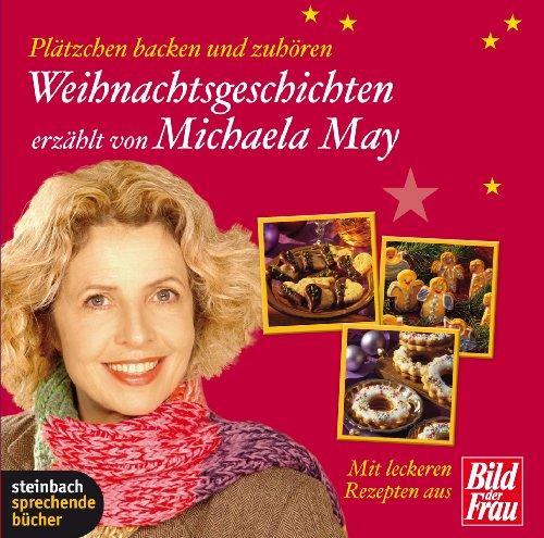 Weihnachtsgeschichten erzählt von Michaela May. Plätzchen backen und zuhören. 1 CD