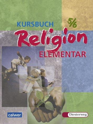 Kursbuch Religion Elementar 5/6: Ein Arbeitsbuch für fünfte und sechste Klassen an Hauptschule, Gesamtschule und Realschule