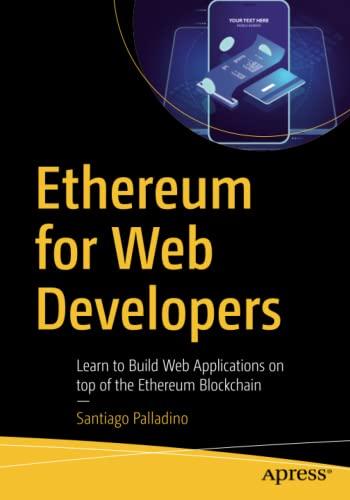 Ethereum for Web Developers: Learn to Build Web Applications on top of the Ethereum Blockchain