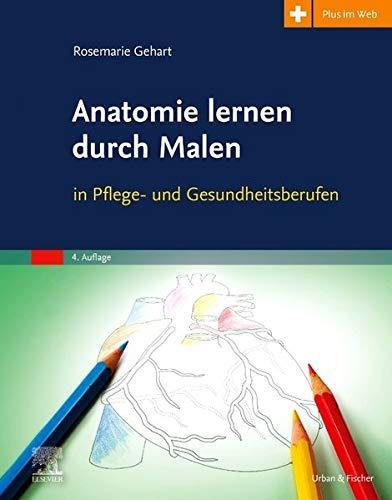 Anatomie lernen durch Malen: in Pflege- und Gesundheitsberufen