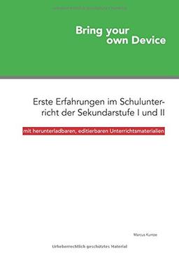 Bring your own Device: Erste Erfahrungen im Schulunterricht der Sekundarstufe I und II