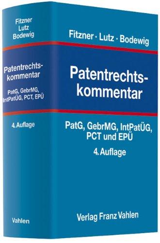 Patentrechtskommentar: PatG, GebrMG, IntPatÜG, PCT und EPÜ mit Nebenvorschriften