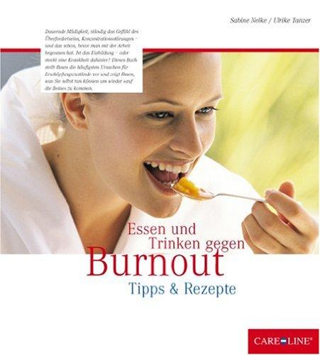 Essen und Trinken gegen Burnout: Tipps und Rezepte