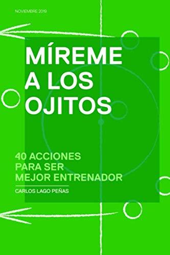 Mireme a los ojitos: 40 acciones para ser mejor entrenador