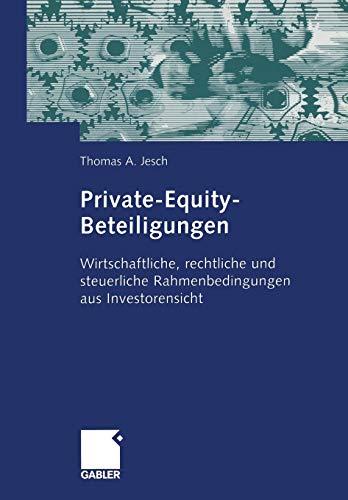 Private-Equity-Beteiligungen: Wirtschaftliche, Rechtliche und Steuerliche Rahmenbedingungen aus Investorensicht (German Edition)