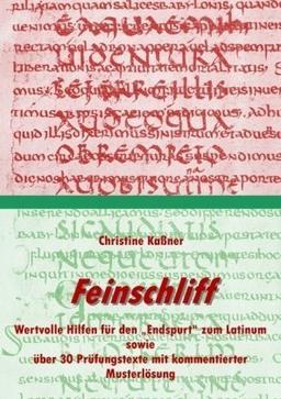 Feinschliff: Wertvolle Hilfen für den Endspurt zum Latinum sowie über 30 Prüfungstexte mit kommentierter Musterlösung