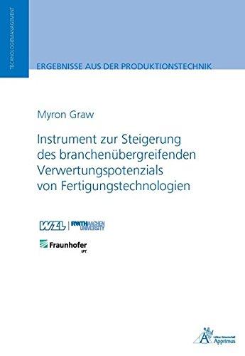 Instrument zur Steigerung des branchenübergreifenden Verwertungspotenzials von Fertigungstechnologien (Ergebnisse aus der Produktionstechnik)