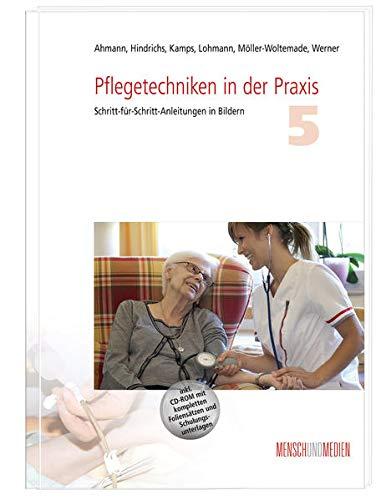 Pflegetechniken in der Praxis 5: Schritt-für-Schritt-Anleitungen in Bildern (Fachkompetenz Pflege)