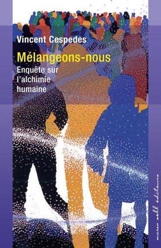 Mélangeons-nous : enquête sur l'alchimie humaine