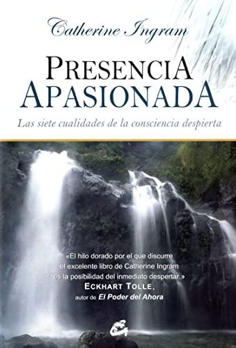 Presencia apasionada : las siete cualidades de la consciencia despierta (Gaia Perenne)