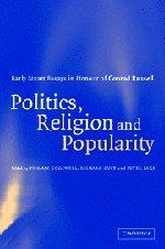 Politics, Religion and Popularity in Early Stuart Britain: Essays in Honour of Conrad Russell