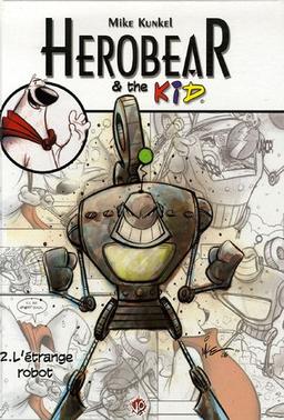 Herobear & the kid. Vol. 2. L'étrange robot