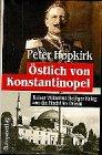 Östlich von Konstantinopel. Kaiser Wilhelms heiliger Krieg um die Macht im Orient