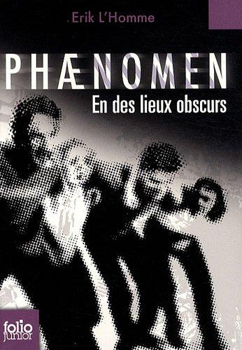 Phaenomen. Vol. 3. En des lieux obscurs