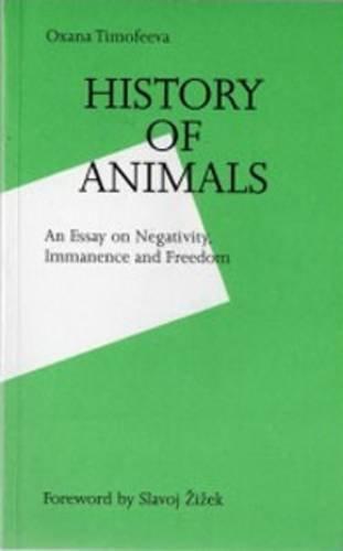 History of Animals: An Essay On Negativity, Immanence And Freedom