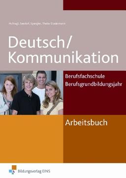 Deutsch/Kommunikation. Berufsfachschule, Berufsgrundschuljahr. Arbeitsbuch: Für Berufsfachschulen und Berufsgrundschuljahr