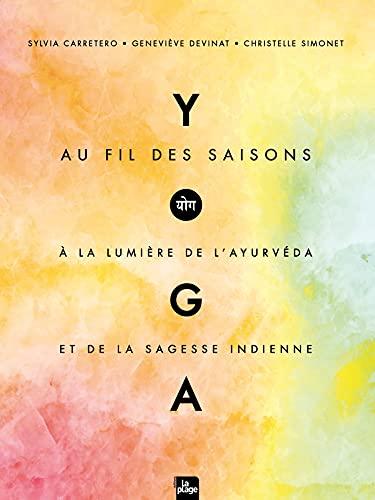 Yoga au fil des saisons : à la lumière de l'ayurvéda et de la sagesse indienne