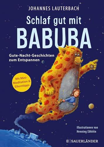 Schlaf gut mit Babuba. Gute-Nacht-Geschichten zum Entspannen: Fantasiereisen für die Abendroutine von Kindern und zum Einschlafen