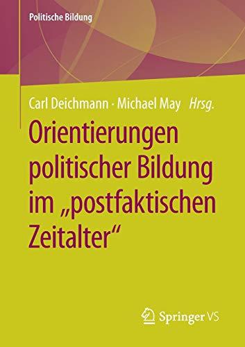 Orientierungen politischer Bildung im "postfaktischen Zeitalter" (Politische Bildung)