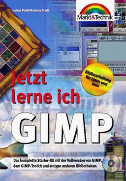 GIMP - Jetzt lerne ich...: Komplettes Starter-Kit inkl. Vollversion von GIMP u. dem GIMP-Toolkit