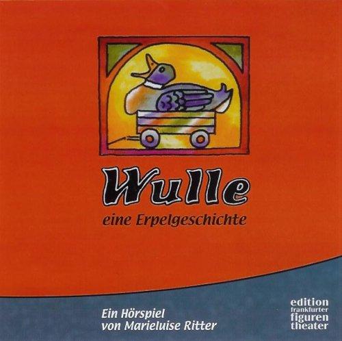 Wulle - Eine Erpelgeschichte. Hörspiel-CD . Aus der Reihe 'Das Betthupferl' des Bayerischen Rundfunks