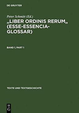 "Liber ordinis rerum" (Esse-Essencia-Glossar): Band I: Einleitung - Text Band II: Apparat - Wortregister (Texte und Textgeschichte, 5, Band 5)