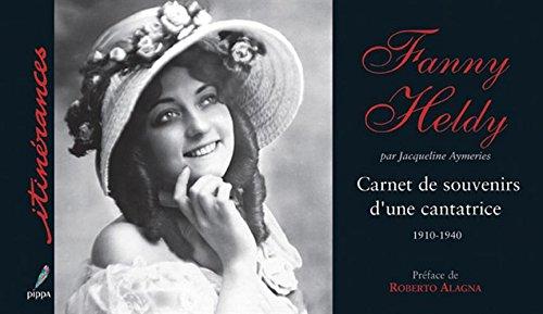 Fanny Heldy : carnets de souvenirs d'une cantatrice, 1910-1940