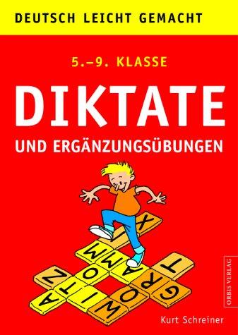 Diktate und Ergänzungsübungen. Deutsch leicht gemacht 5.-9. Klasse