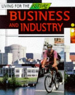 Business and Industry (Living for the Future)