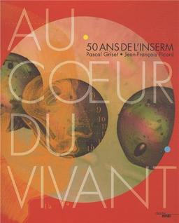 Au coeur du vivant : 50 ans de l'Inserm !