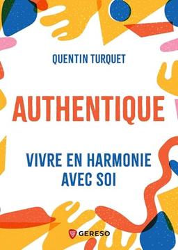 Authentique : vivre en harmonie avec soi