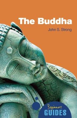 The Buddha: A Beginner's Guide (Beginner's Guides)